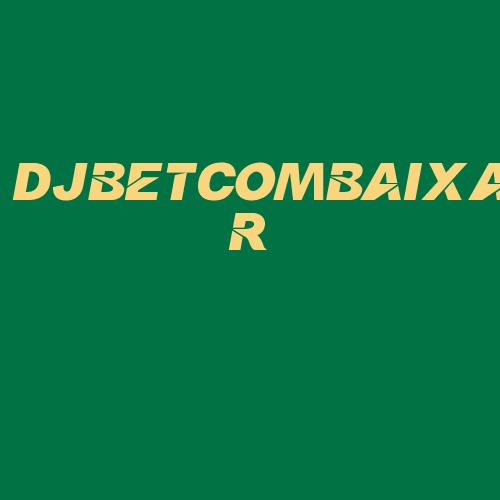 Logo da DJBETCOMBAIXAR